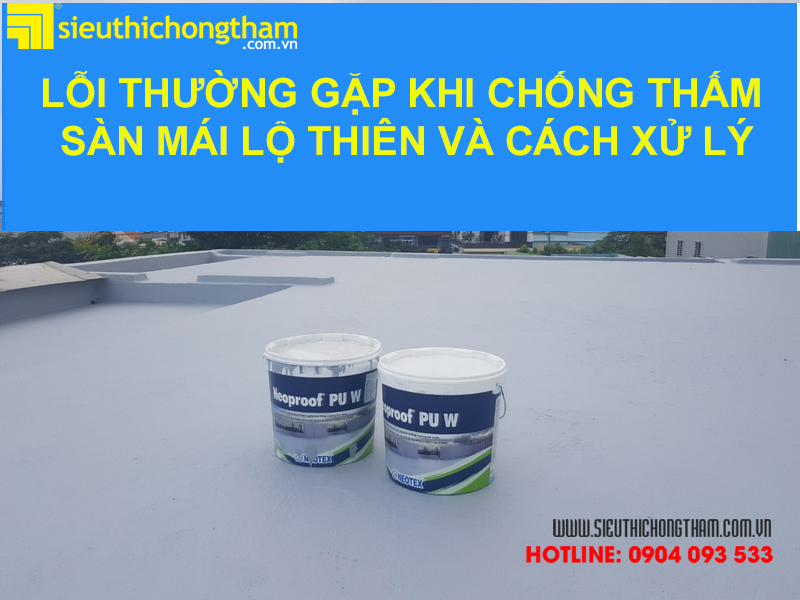 Lỗi thường gặp khi chống thấm sàn mái lộ thiên bằng PU